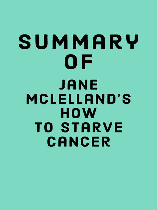 Title details for Summary of Jane McLelland's How to Starve Cancer by Falcon  Press - Available